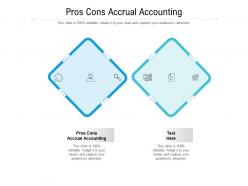 Pros cons accrual accounting ppt powerpoint presentation outline layouts cpb