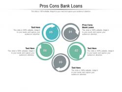 Pros cons bank loans ppt powerpoint presentation ideas graphics download cpb