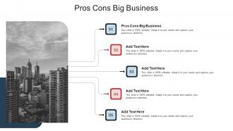 Pros Cons Big Business In Powerpoint And Google Slides Cpb