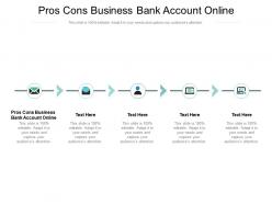 Pros cons business bank account online ppt powerpoint presentation layouts deck cpb