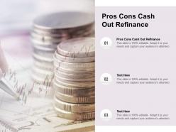 Pros cons cash out refinance ppt powerpoint presentation show graphics pictures cpb