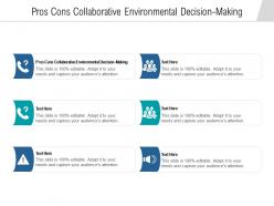 Pros cons collaborative environmental decision making ppt powerpoint presentation portfolio slides cpb