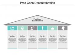 Pros cons decentralization ppt powerpoint presentation diagram templates cpb