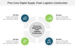Pros cons digital supply chain logistics construction ppt infographics pictures cpb
