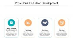 Pros cons end user development ppt powerpoint presentation ideas show cpb