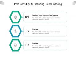 Pros cons equity financing debt financing ppt powerpoint presentation backgrounds cpb