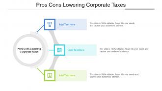 Pros Cons Lowering Corporate Taxes In Powerpoint And Google Slides Cpb