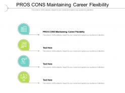 Pros cons maintaining career flexibility ppt powerpoint gallery designs cpb