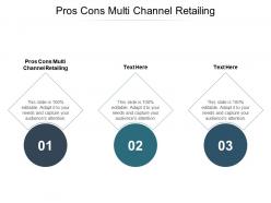 Pros cons multi channel retailing ppt powerpoint presentation layouts format ideas cpb