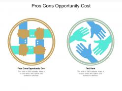 Pros cons opportunity cost ppt powerpoint presentation professional layouts cpb