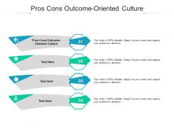 Pros cons outcome oriented culture ppt powerpoint presentation gallery master slide cpb