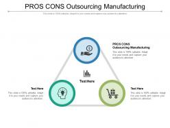 Pros cons outsourcing manufacturing ppt powerpoint gallery objects cpb
