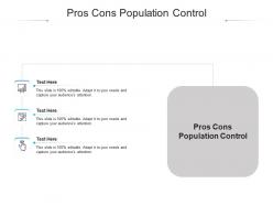 Pros cons population control ppt powerpoint presentation infographic template visuals cpb