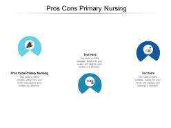 Pros cons primary nursing ppt powerpoint presentation gallery background cpb