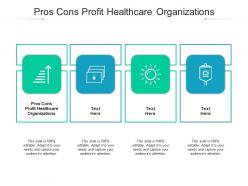 Pros cons profit healthcare organizations ppt powerpoint presentation portfolio brochure cpb
