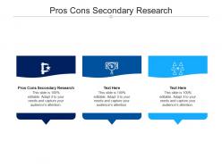 Pros cons secondary research ppt powerpoint presentation ideas visual aids cpb