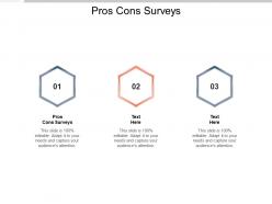 Pros cons surveys ppt powerpoint presentation layouts background image cpb