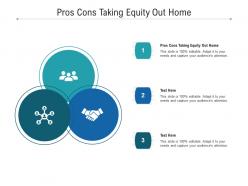 Pros cons taking equity out home ppt powerpoint presentation ideas smartart cpb