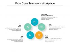 Pros cons teamwork workplace ppt powerpoint presentation infographic template information cpb