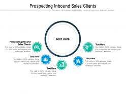 Prospecting inbound sales clients ppt powerpoint presentation show example topics cpb
