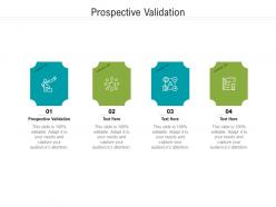 Prospective validation ppt powerpoint presentation styles outfit cpb