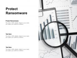 Protect ransomware ppt powerpoint presentation visual aids infographics cpb