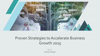 Proven Strategies To Accelerate Business Growth 2025 PPT Summary AT Proven Strategies To Accelerate Business Growth 2025 PPT Summary AT