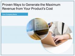 Proven ways to generate the maximum revenue from your products cost complete deck