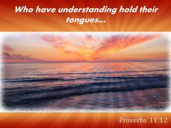 Proverbs 11 12 who have understanding hold powerpoint church sermon