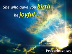 Proverbs 23 25 she who gave you birth be powerpoint church sermon