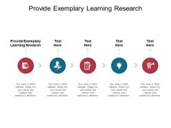 Provide exemplary learning research ppt powerpoint presentation professional show cpb