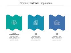 Provide feedback employees ppt powerpoint presentation model ideas cpb