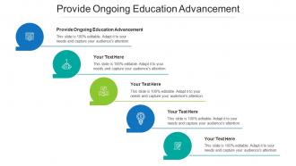 Provide Ongoing Education Advancement Ppt Powerpoint Presentation Gallery Display Cpb