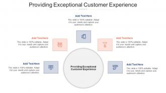 Providing Exceptional Customer Experience Ppt Powerpoint Presentation Template Cpb