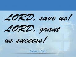 Psalms 118 25 lord grant us success powerpoint church sermon