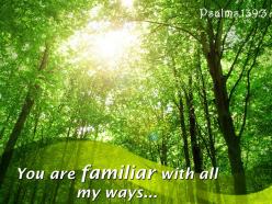Psalms 139 3 you are familiar with all my powerpoint church sermon