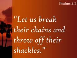 Psalms 2 3 let us break their chains powerpoint church sermon