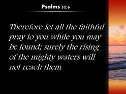 Psalms 32 6 the mighty waters will not reach powerpoint church sermon