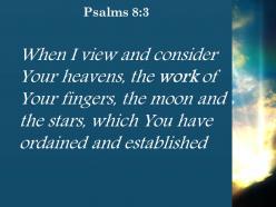 Psalms 8 3 when i consider your heavens powerpoint church sermon