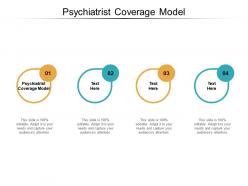 Psychiatrist coverage model ppt powerpoint presentation file samples cpb
