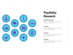 Psychiatry research ppt powerpoint presentation show backgrounds