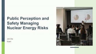 Public Perception And Safety Managing Nuclear Energy Risks PPT Guidelines ACP