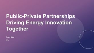Public Private Partnerships Driving Energy Innovation Together PPT PowerPoint ACP