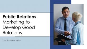 Public Relations Marketing To Develop Good Relations Powerpoint Presentation Slides MKT CD V