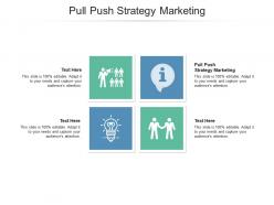 Pull push strategy marketing ppt powerpoint presentation gallery designs cpb