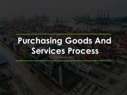Purchasing Goods And Services Process Powerpoint Presentation Slides