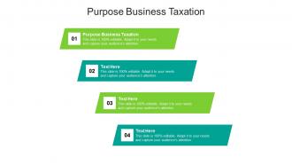 Purpose business taxation ppt powerpoint presentation slides design ideas cpb