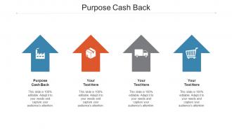 Purpose Cash Back Ppt Powerpoint Presentation Portfolio Elements Cpb