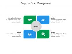 Purpose cash management ppt powerpoint presentation icon layouts cpb