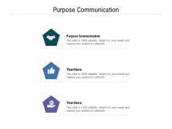 Purpose communication ppt powerpoint presentation infographic template grid cpb